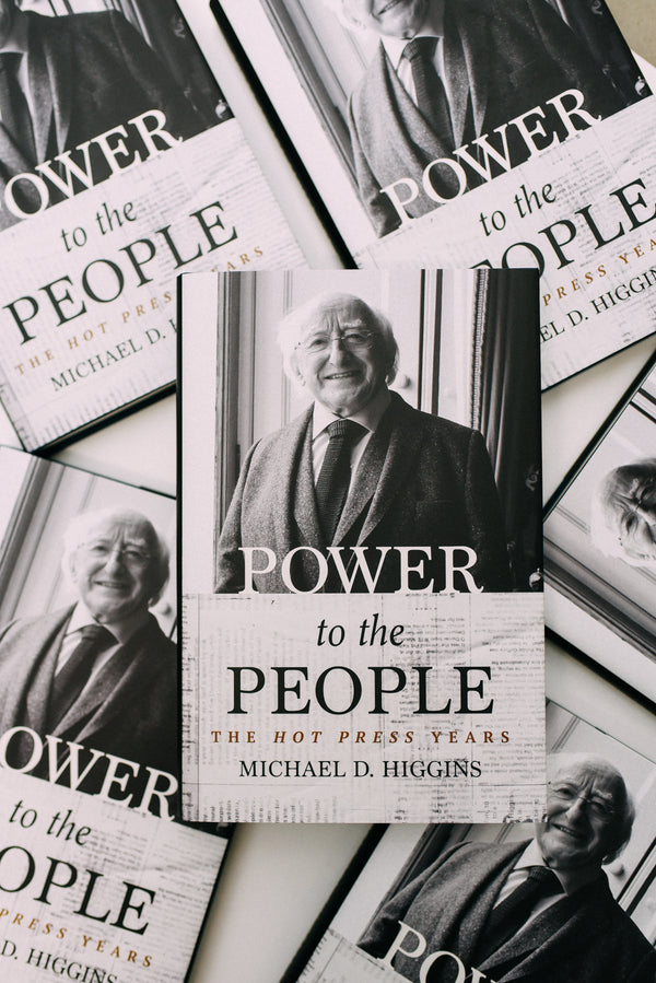 Power To The People (The Hot Press Years)<br> by Michael D. Higgins<br> Hardback Edition