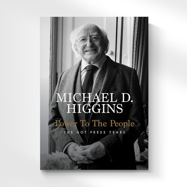 Power To The People (The Hot Press Years)<br> by Michael D. Higgins<br>Paperback Edition