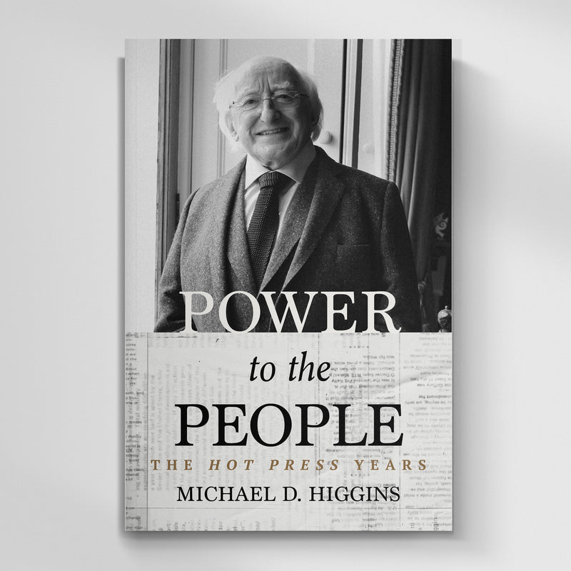 Power To The People (The Hot Press Years)<br> by Michael D. Higgins<br>Paperback Edition